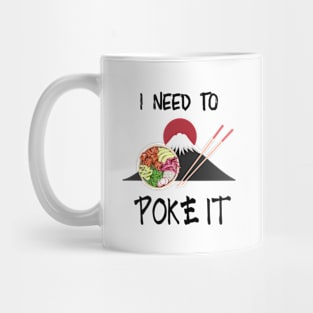 I Need To Poke It | Cute Poke Bowl Design Mug